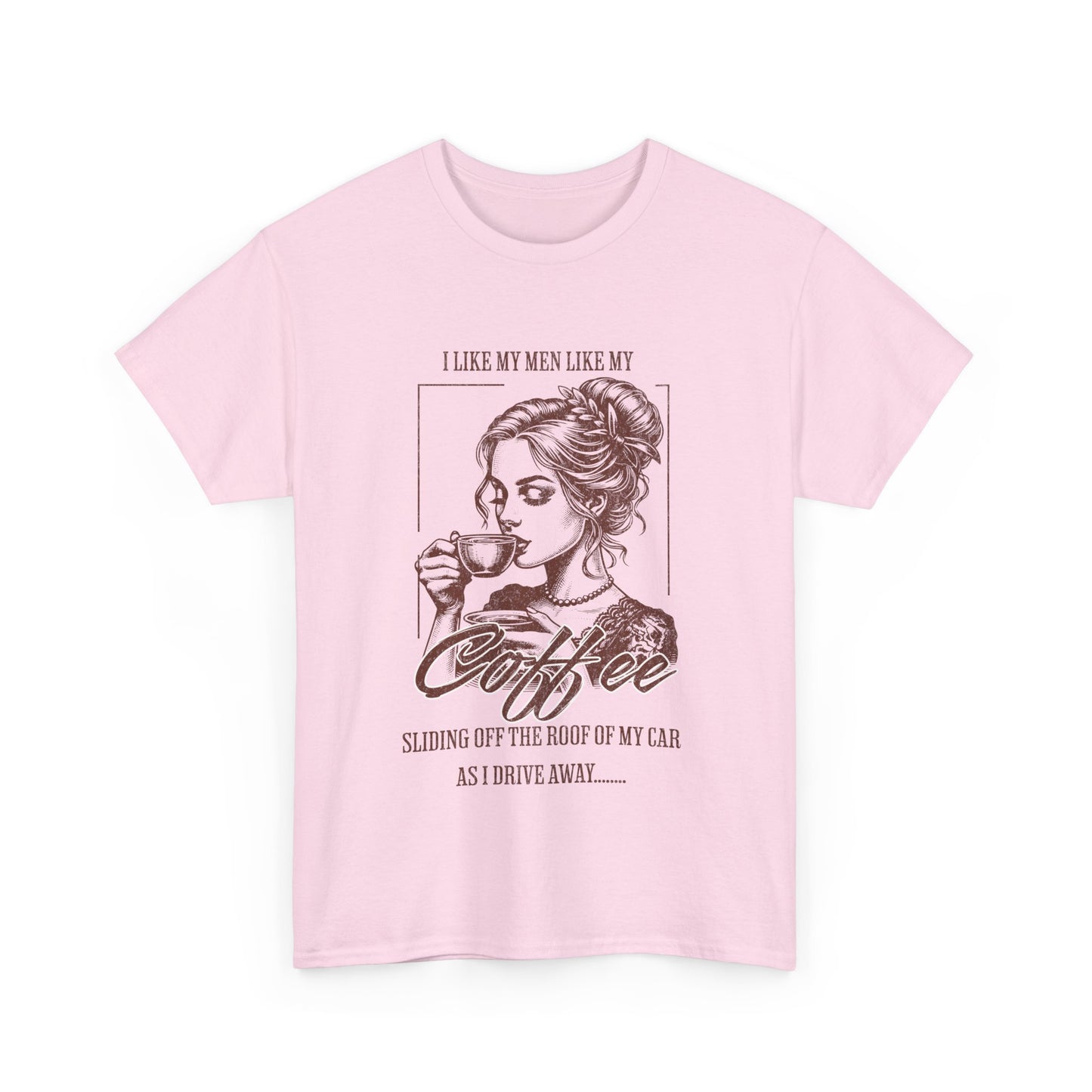 I Like My Men Like My Coffee Tee  - Trendy Graphic Shirt with Empowering Quote