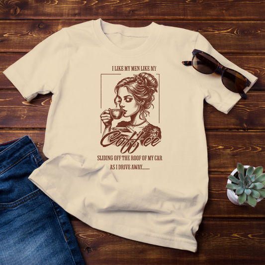 I Like My Men Like My Coffee Tee  - Trendy Graphic Shirt with Empowering Quote