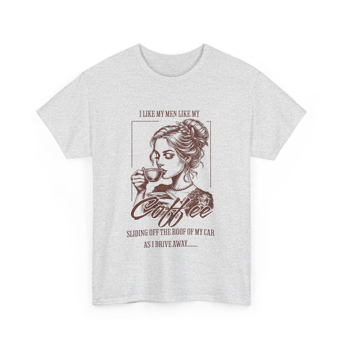 I Like My Men Like My Coffee Tee  - Trendy Graphic Shirt with Empowering Quote