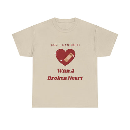 I Can Do It With A Broken Heart Graphic Tee