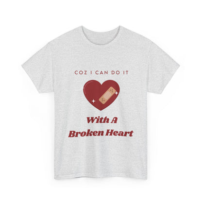 I Can Do It With A Broken Heart Graphic Tee