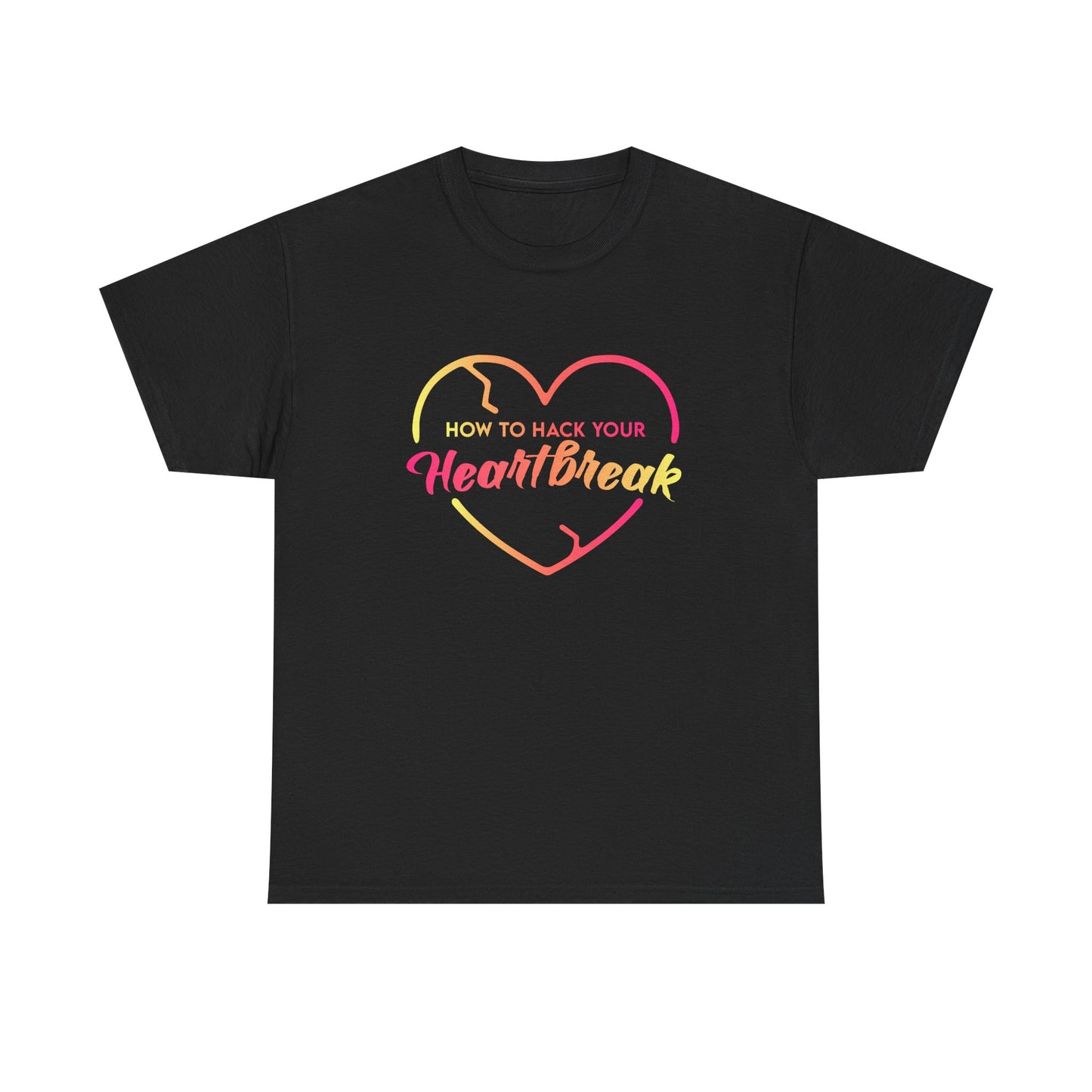 How To Hack Your Heartbreak Cotton T-Shirt