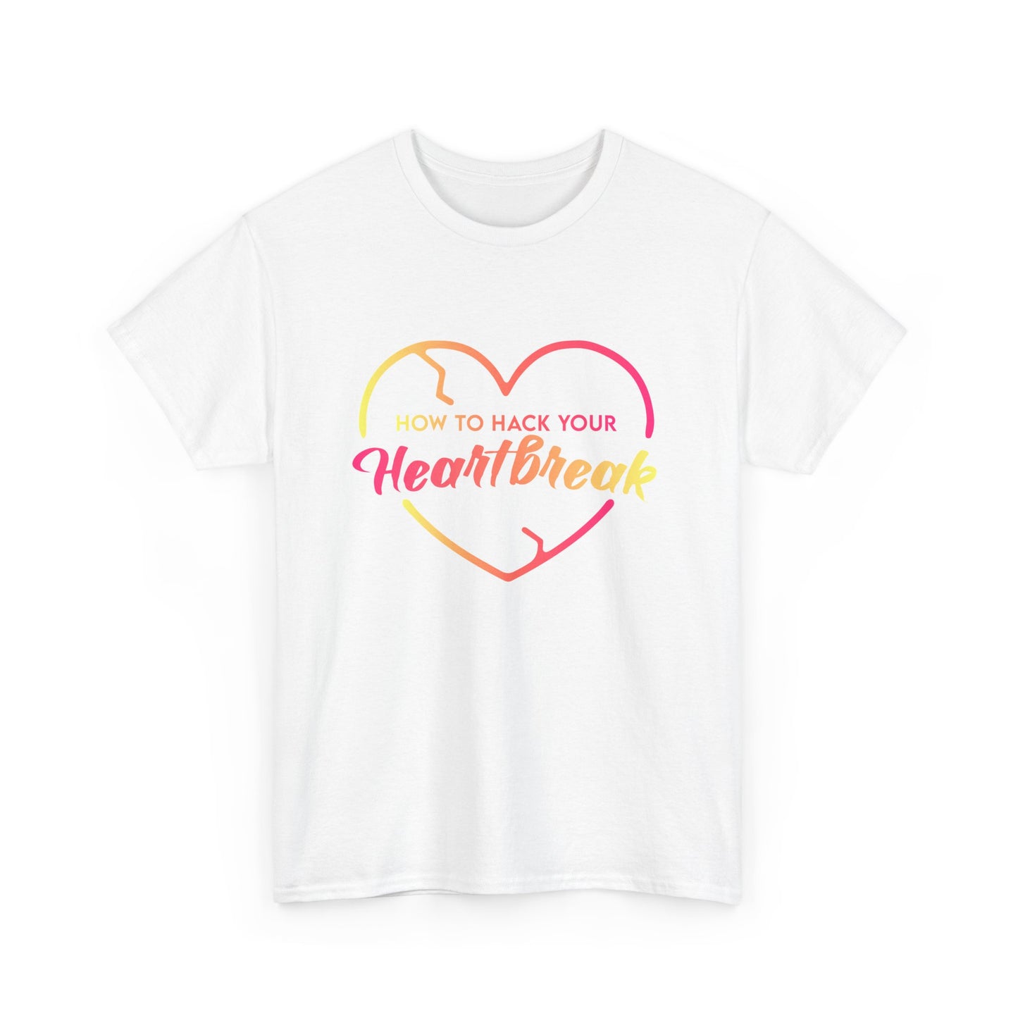 How To Hack Your Heartbreak Cotton T-Shirt