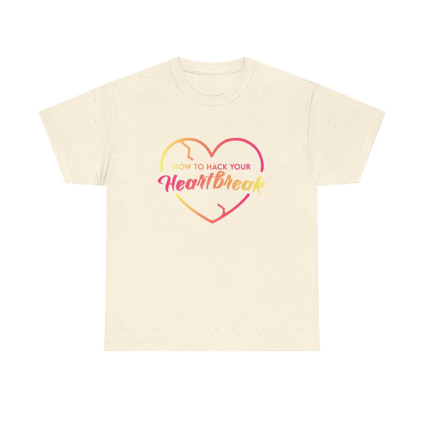 How To Hack Your Heartbreak Cotton T-Shirt