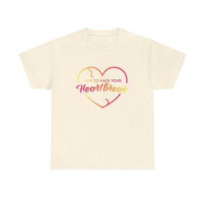 How To Hack Your Heartbreak Cotton T-Shirt