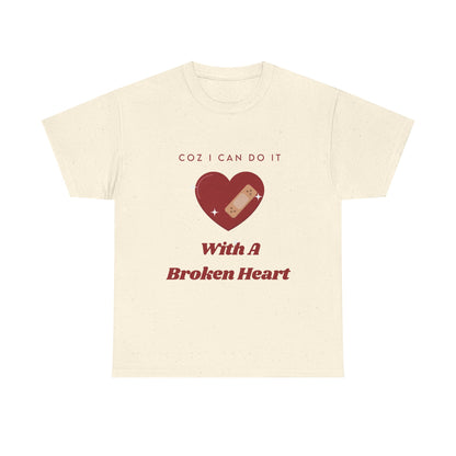 I Can Do It With A Broken Heart Graphic Tee