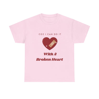 I Can Do It With A Broken Heart Graphic Tee