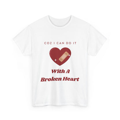 I Can Do It With A Broken Heart Graphic Tee