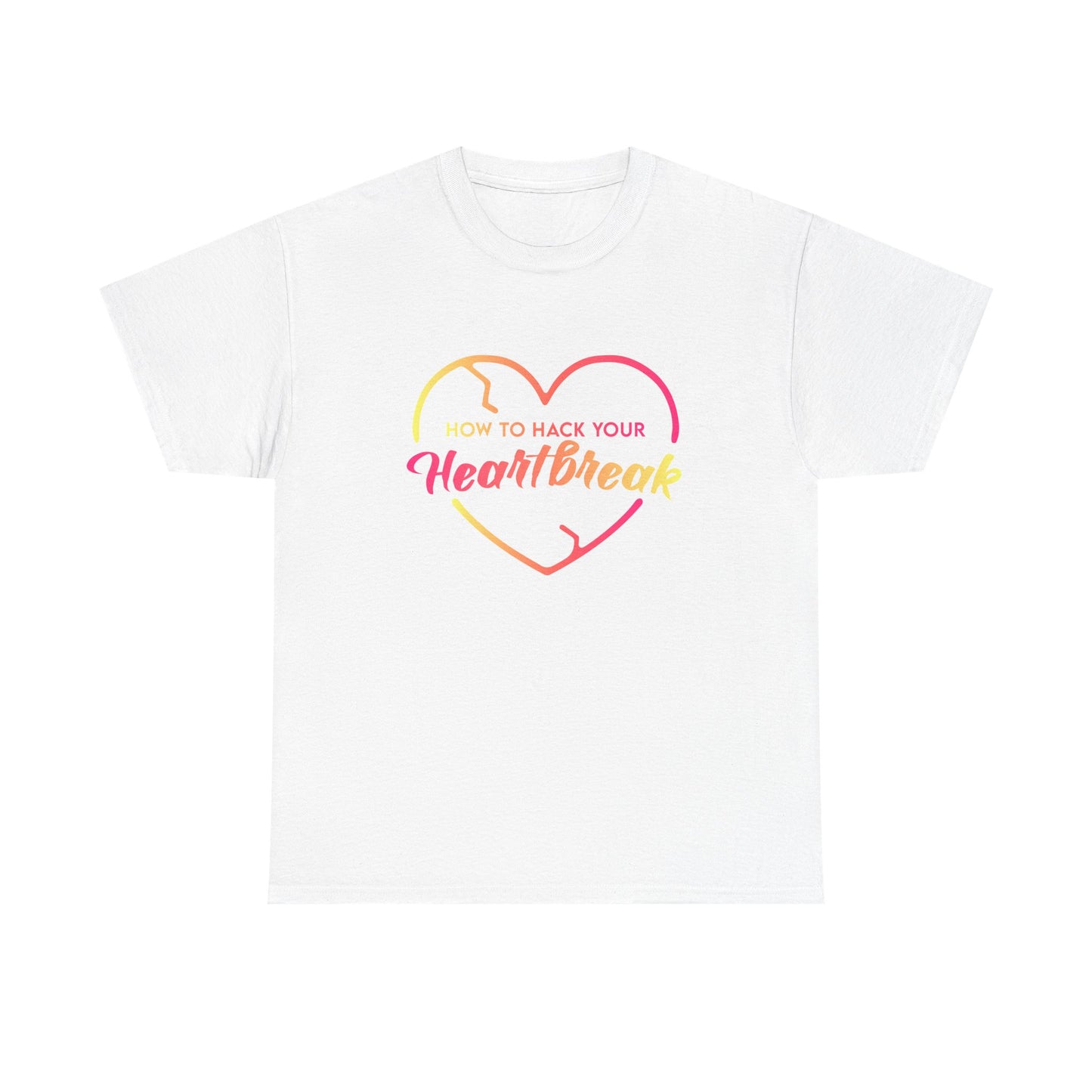 How To Hack Your Heartbreak Cotton T-Shirt