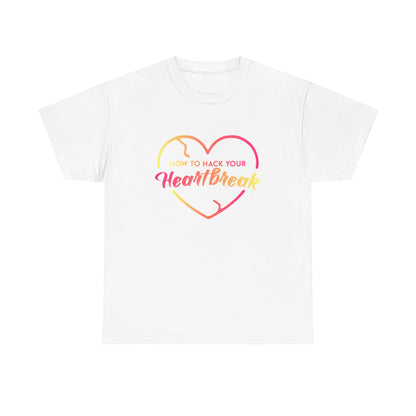 How To Hack Your Heartbreak Cotton T-Shirt