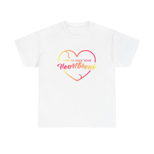 How To Hack Your Heartbreak Cotton T-Shirt